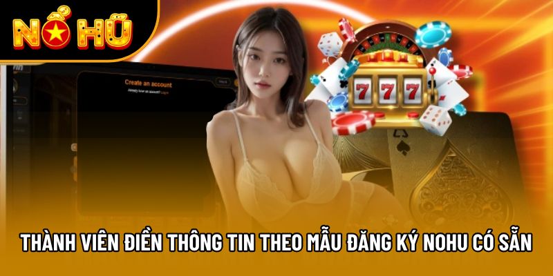 Thành viên điền thông tin theo mẫu đăng ký NOHU có sẵn