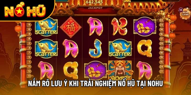 Nắm rõ lưu ý khi trải nghiệm nổ hũ tại NOHU