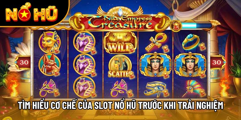 Tìm hiểu cơ chế của slot nổ hũ trước khi trải nghiệm